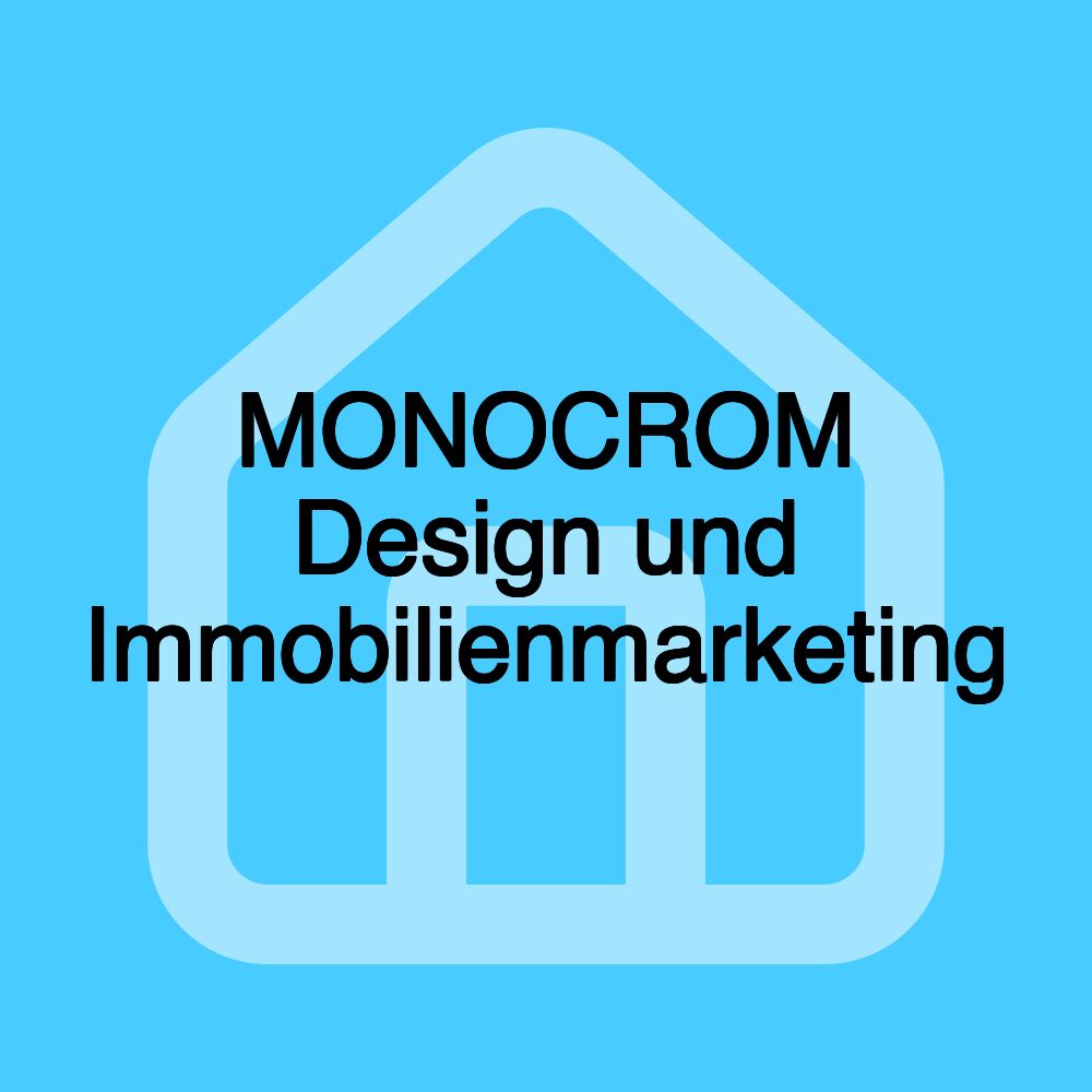 MONOCROM Design und Immobilienmarketing MONOCROM Design und Immobilienmarketing