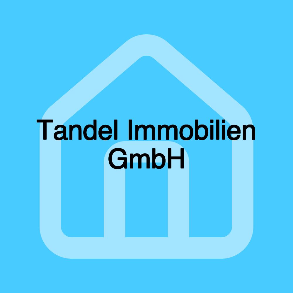 Tandel Immobilien GmbH Tandel Immobilien GmbH