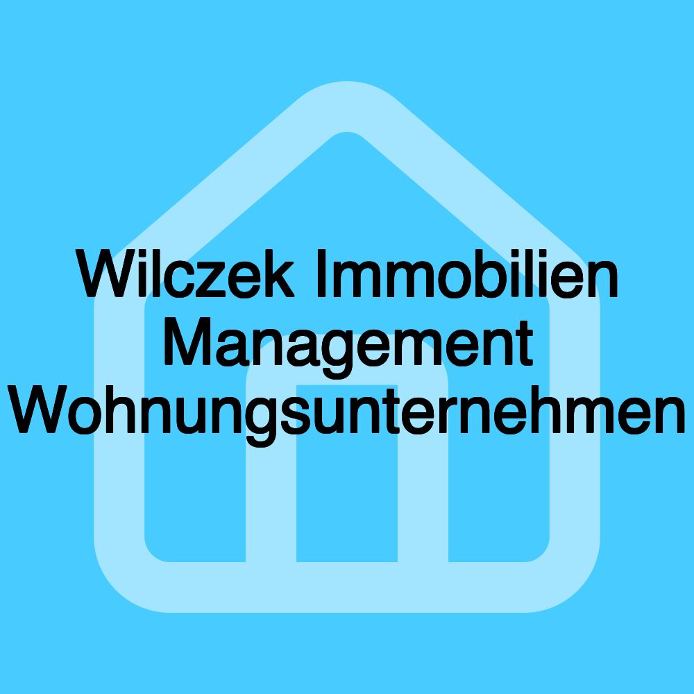 Wilczek Immobilien Management Wohnungsunternehmen Wilczek Immobilien Management Wohnungsunternehmen
