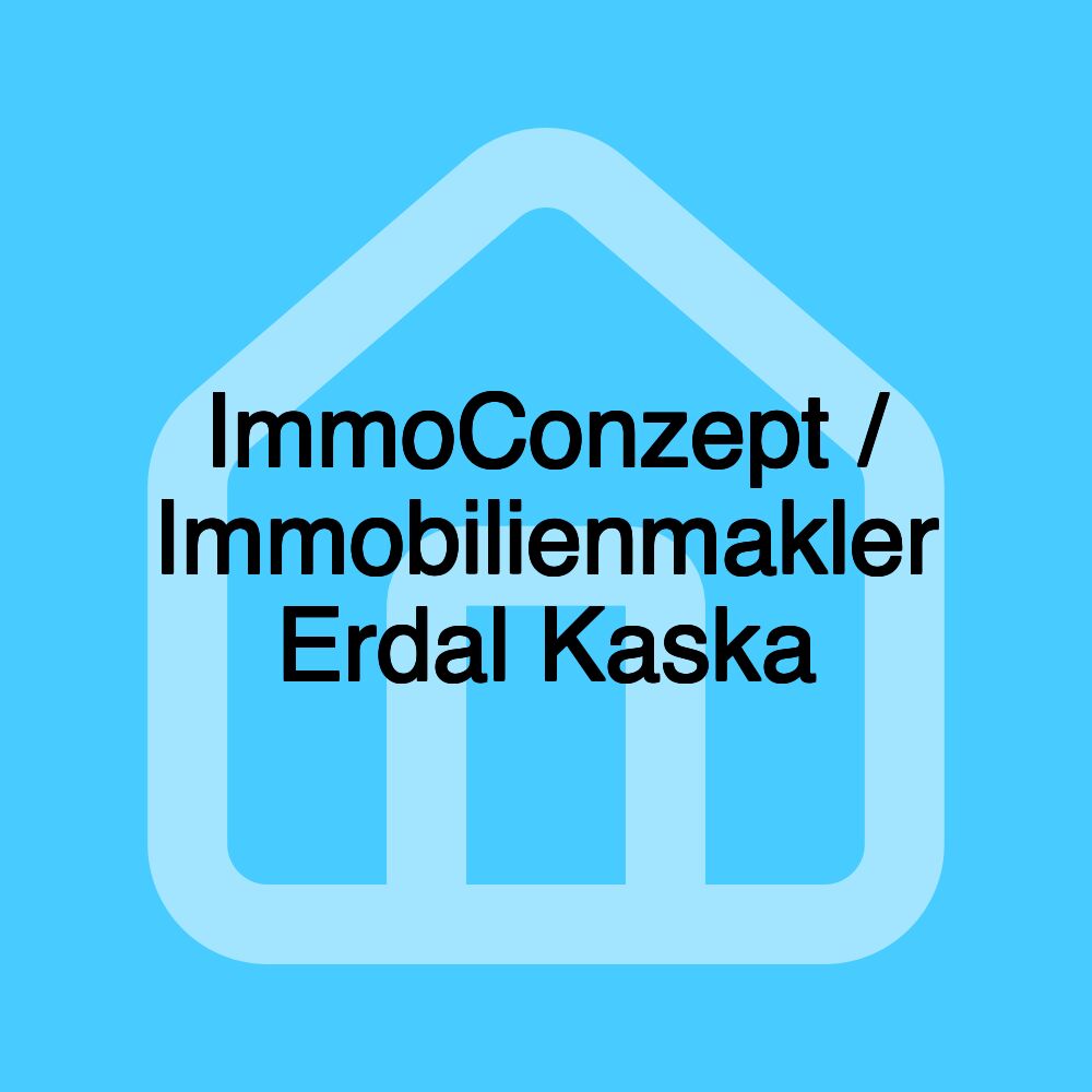 ImmoConzept / Immobilienmakler Erdal Kaska ImmoConzept / Immobilienmakler Erdal Kaska