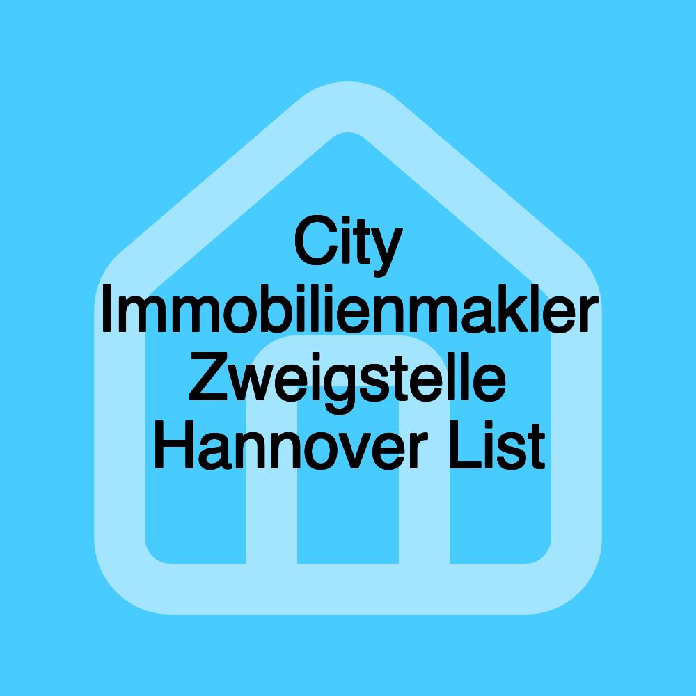 City Immobilienmakler Zweigstelle Hannover List City Immobilienmakler Zweigstelle Hannover List