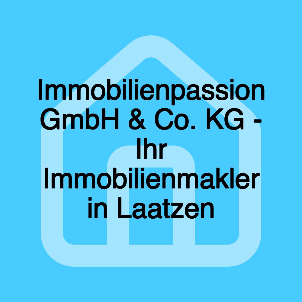 Immobilienpassion GmbH & Co. KG - Ihr Immobilienmakler in Laatzen