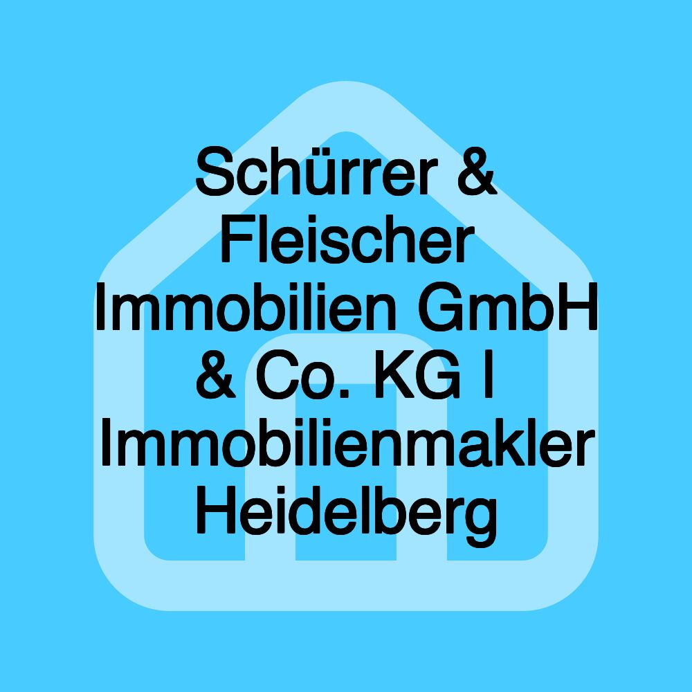 Schürrer & Fleischer Immobilien GmbH & Co. KG | Immobilienmakler Heidelberg Schürrer & Fleischer Immobilien GmbH & Co. KG | Immobilienmakler Heidelberg
