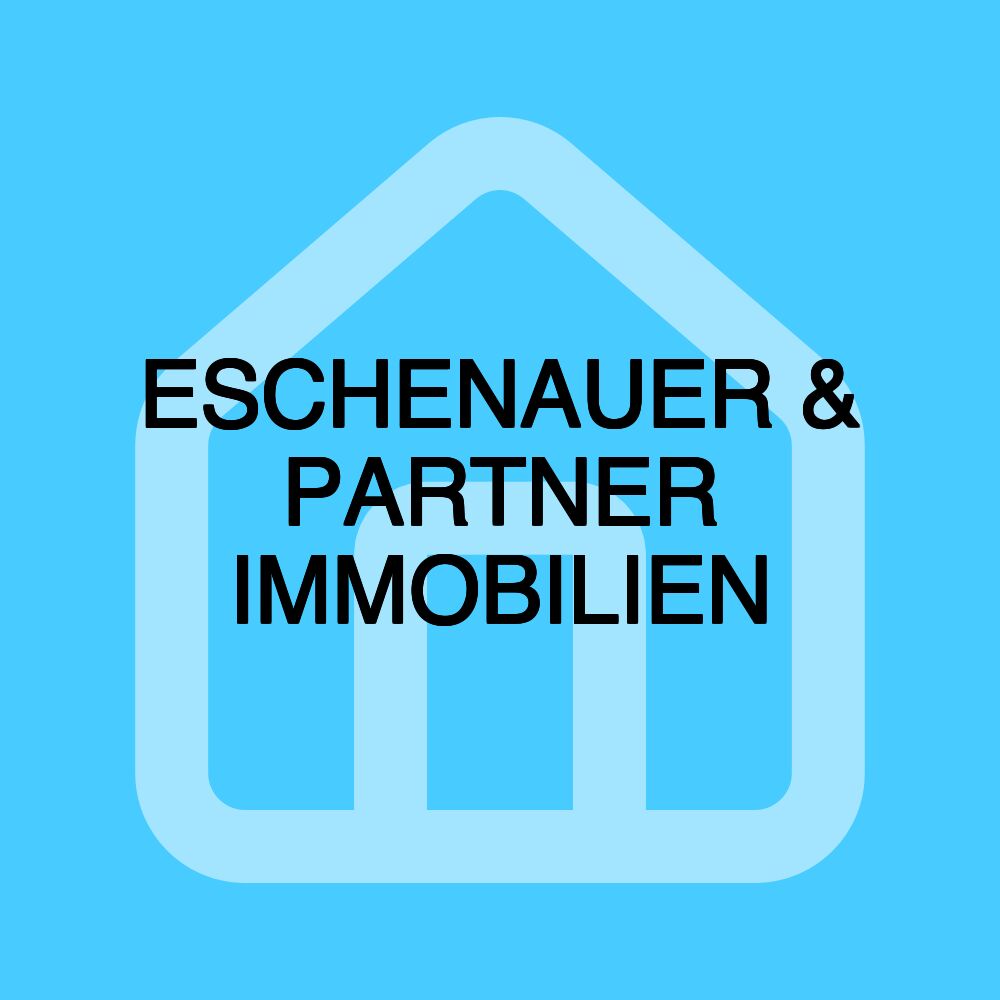 ESCHENAUER & PARTNER IMMOBILIEN ESCHENAUER & PARTNER IMMOBILIEN