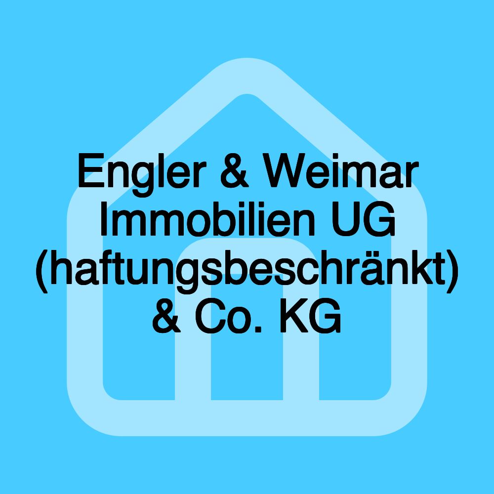 Engler & Weimar Immobilien UG (haftungsbeschränkt) & Co. KG