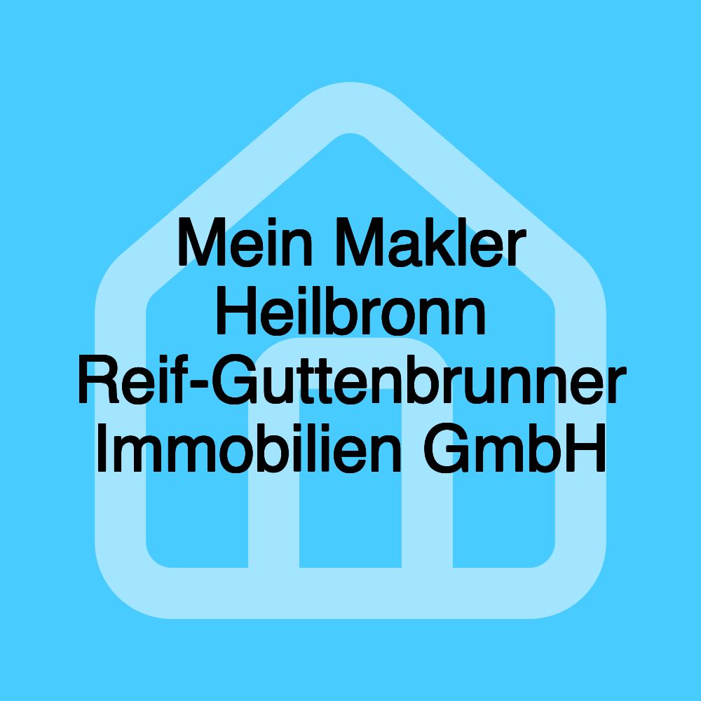 Mein Makler Heilbronn Reif-Guttenbrunner Immobilien GmbH Mein Makler Heilbronn Reif-Guttenbrunner Immobilien GmbH