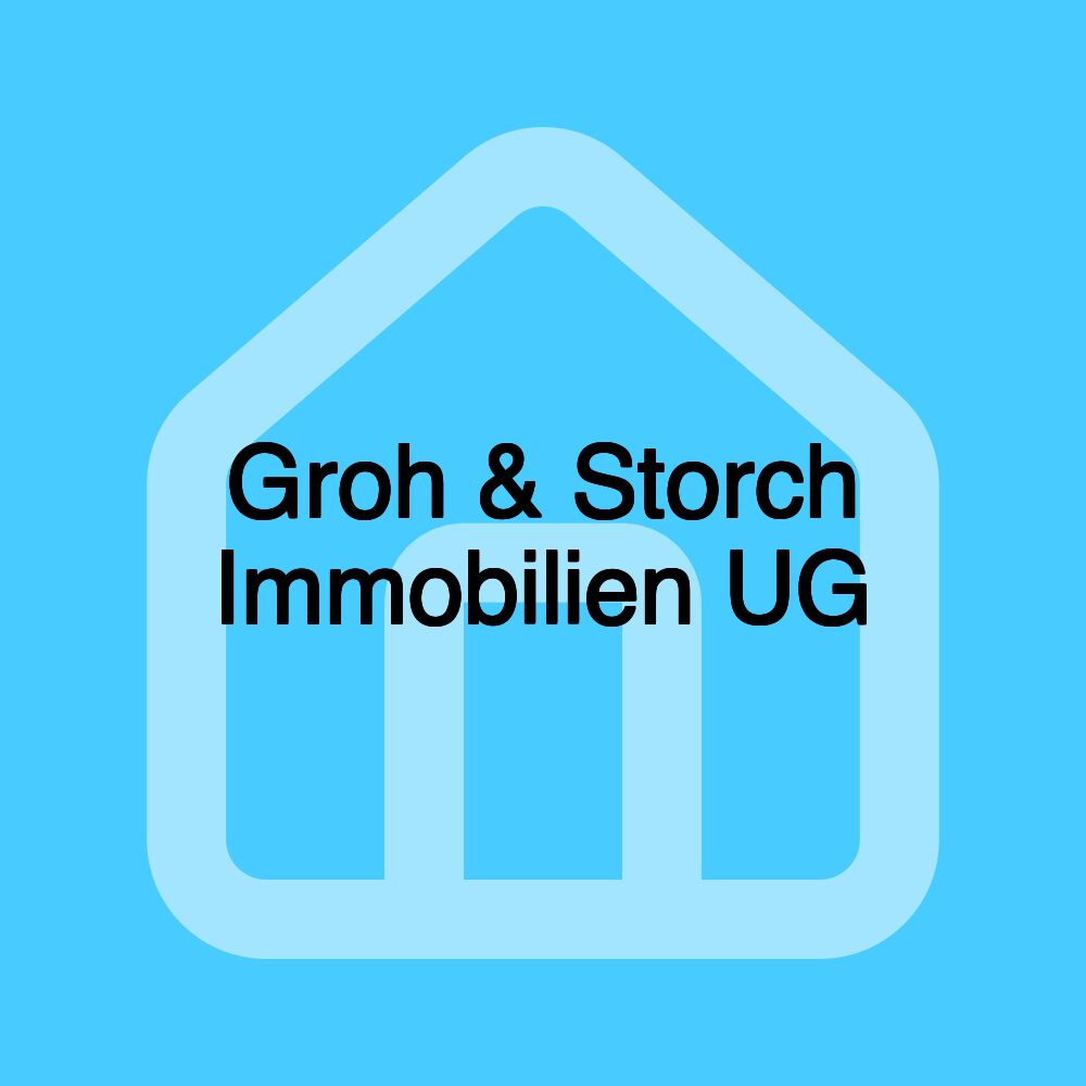 Groh & Storch Immobilien UG Groh & Storch Immobilien UG