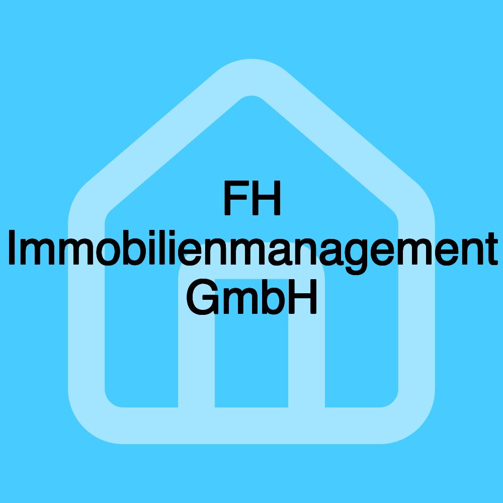 FH Immobilienmanagement GmbH FH Immobilienmanagement GmbH