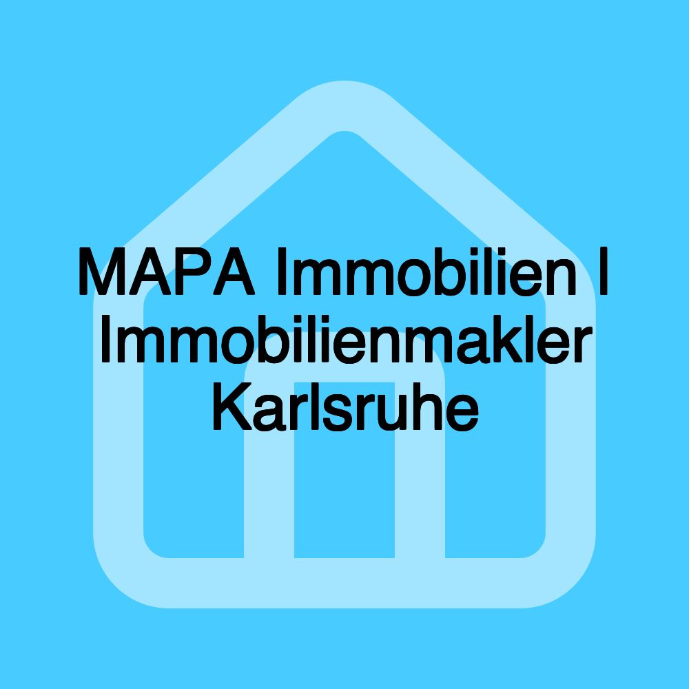 MAPA Immobilien | Immobilienmakler Karlsruhe MAPA Immobilien | Immobilienmakler Karlsruhe
