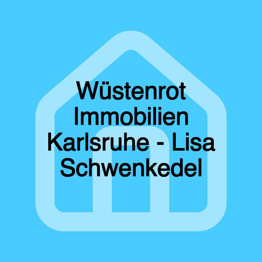 Wüstenrot Immobilien Karlsruhe - Lisa Schwenkedel Wüstenrot Immobilien Karlsruhe - Lisa Schwenkedel