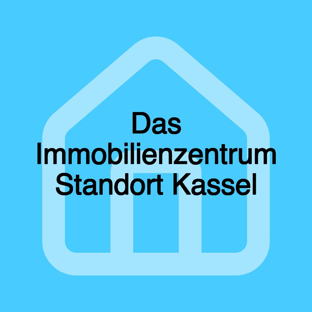 Das Immobilienzentrum Standort Kassel