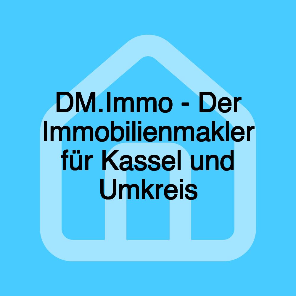 DM.Immo - Der Immobilienmakler für Kassel und Umkreis DM.Immo - Der Immobilienmakler für Kassel und Umkreis