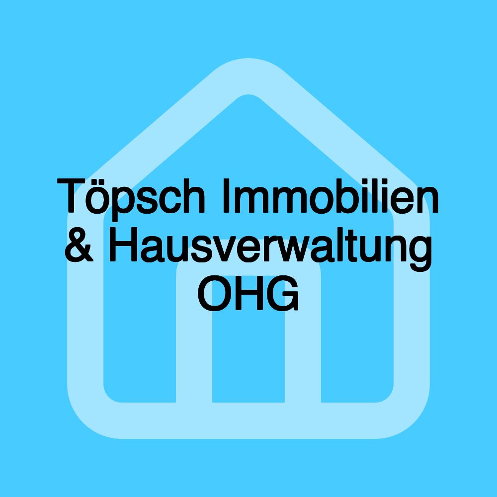 Töpsch Immobilien & Hausverwaltung OHG Töpsch Immobilien & Hausverwaltung OHG