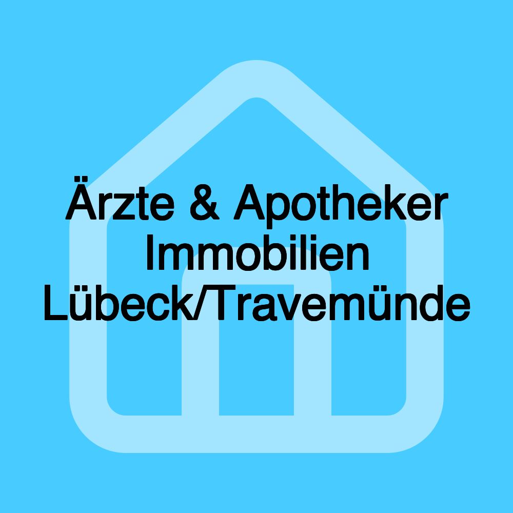 Ärzte & Apotheker Immobilien Lübeck/Travemünde Ärzte & Apotheker Immobilien Lübeck/Travemünde