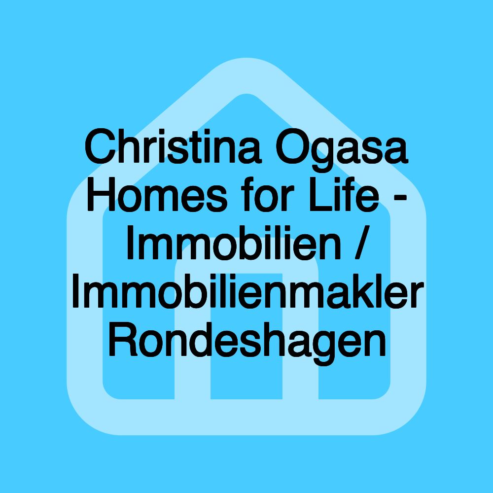 Christina Ogasa Homes for Life - Immobilien / Immobilienmakler Rondeshagen