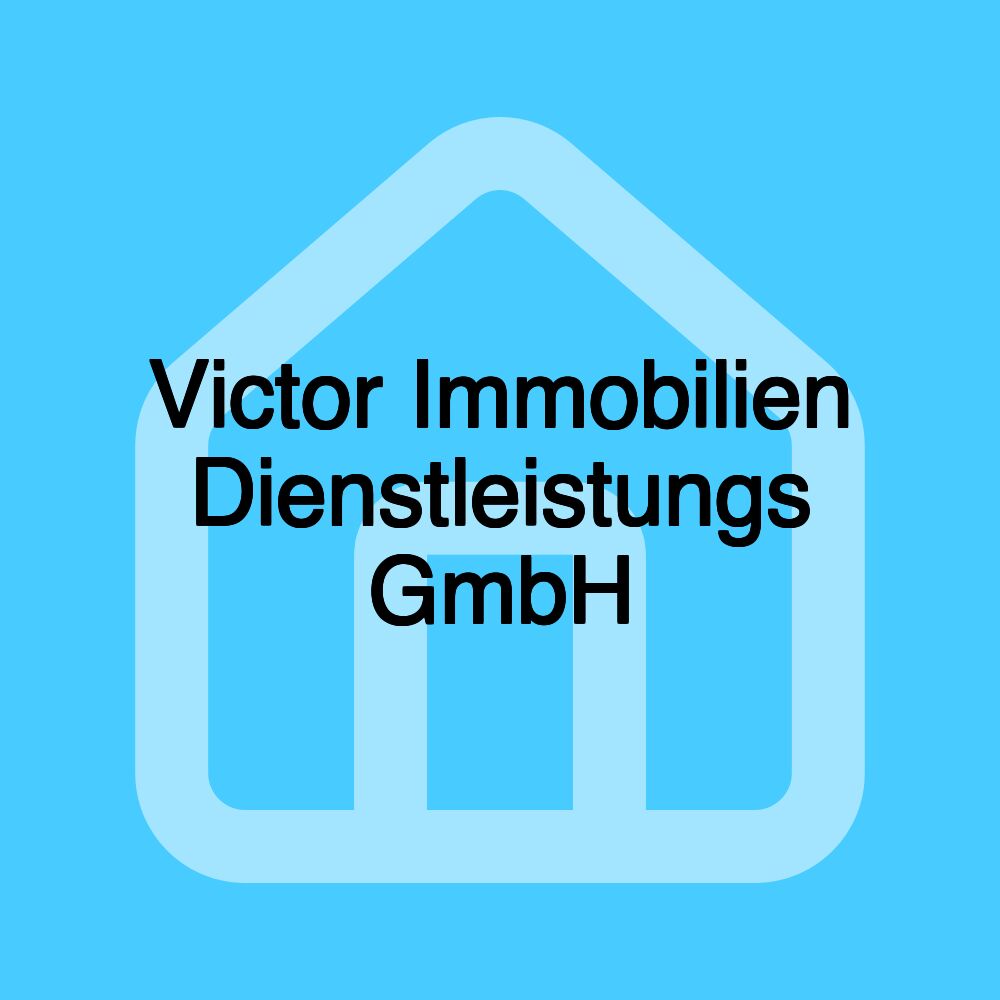 Victor Immobilien Dienstleistungs GmbH Victor Immobilien Dienstleistungs GmbH