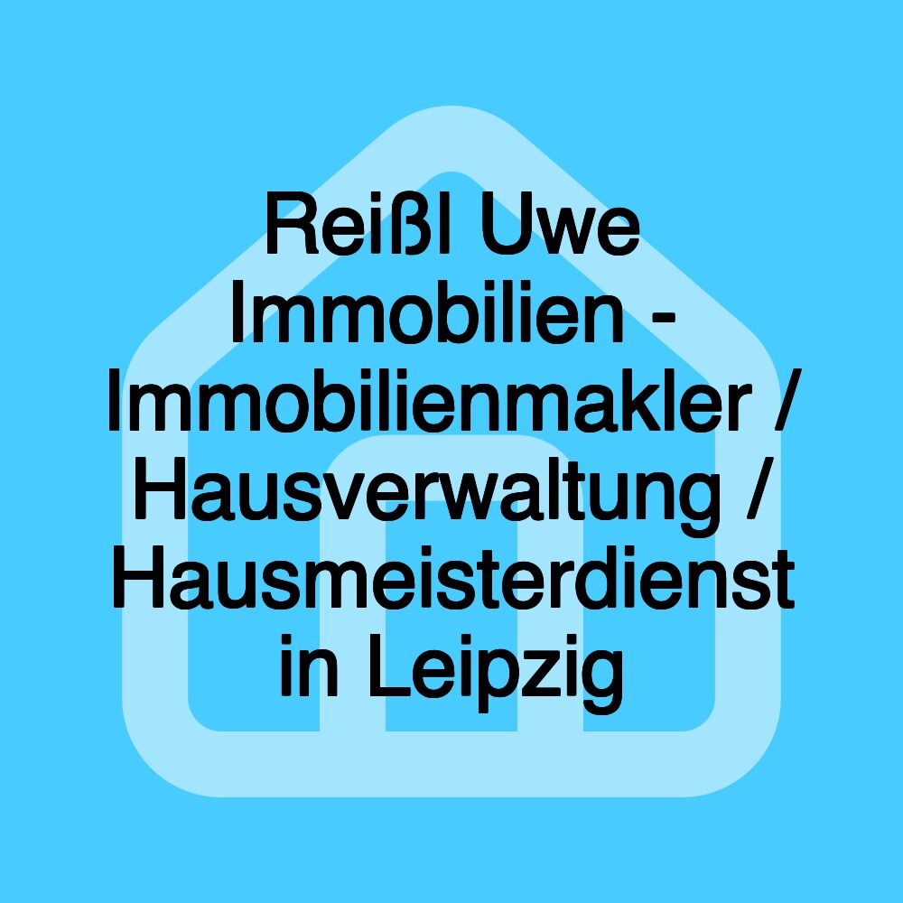 Reißl Uwe Immobilien - Immobilienmakler / Hausverwaltung / Hausmeisterdienst in Leipzig Reißl Uwe Immobilien - Immobilienmakler / Hausverwaltung / Hausmeisterdienst in Leipzig