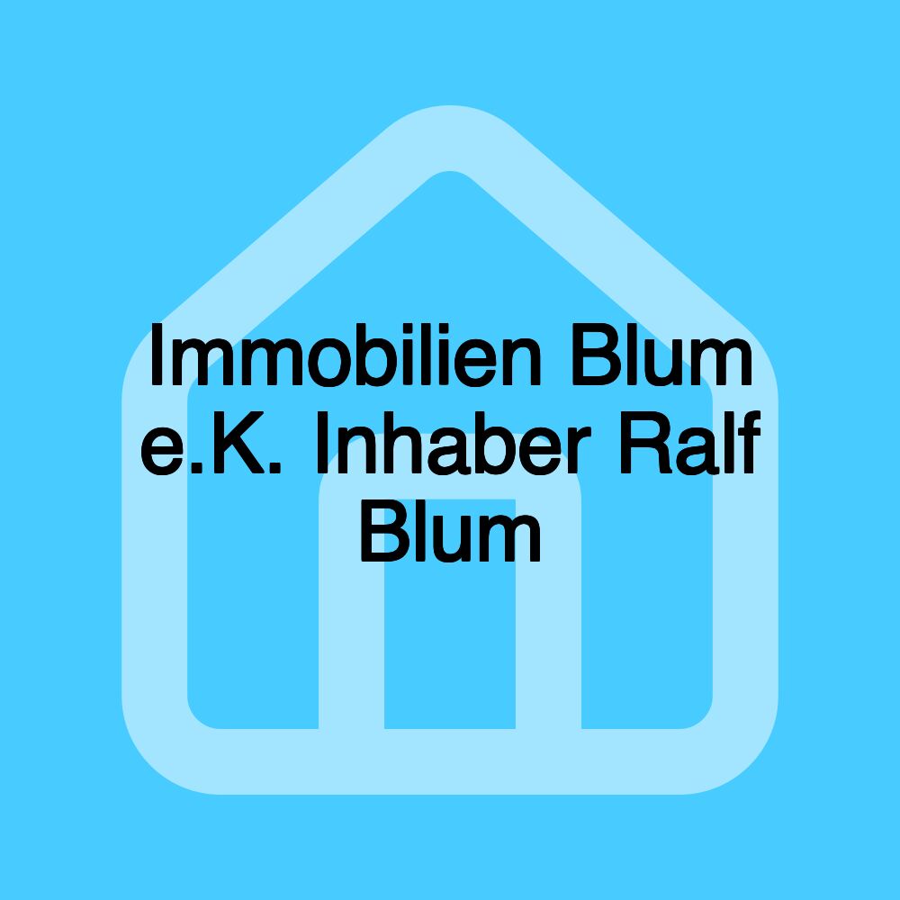 Immobilien Blum e.K. Inhaber Ralf Blum Immobilien Blum e.K. Inhaber Ralf Blum