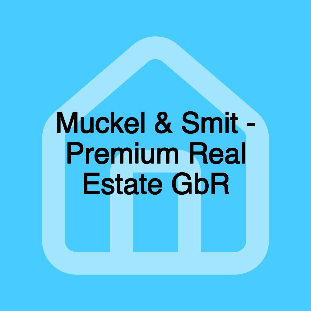 Muckel & Smit - Premium Real Estate GbR Muckel & Smit - Premium Real Estate GbR