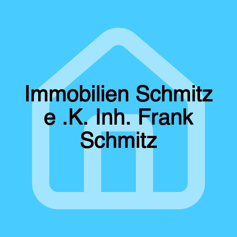 Immobilien Schmitz e .K. Inh. Frank Schmitz