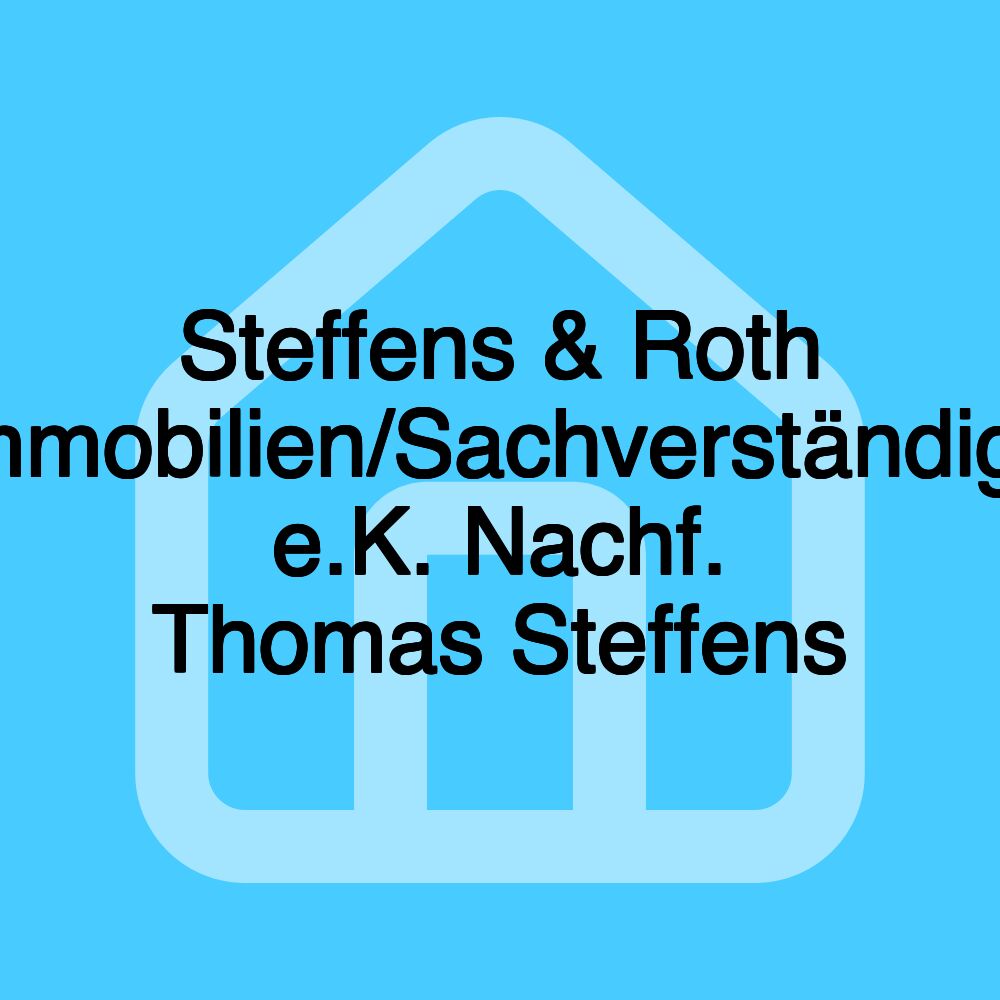 Steffens & Roth Immobilien/Sachverständige e.K. Nachf. Thomas Steffens Steffens & Roth Immobilien/Sachverständige e.K. Nachf. Thomas Steffens