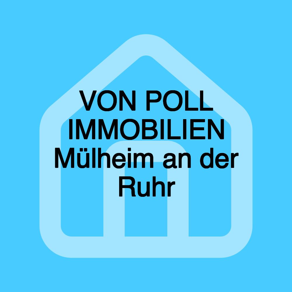 VON POLL IMMOBILIEN Mülheim an der Ruhr