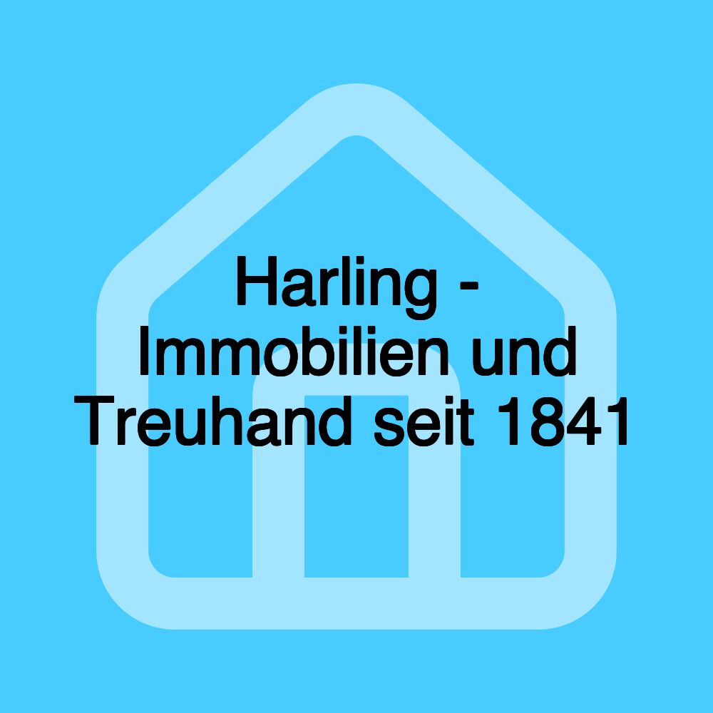 Harling - Immobilien und Treuhand seit 1841 Harling - Immobilien und Treuhand seit 1841