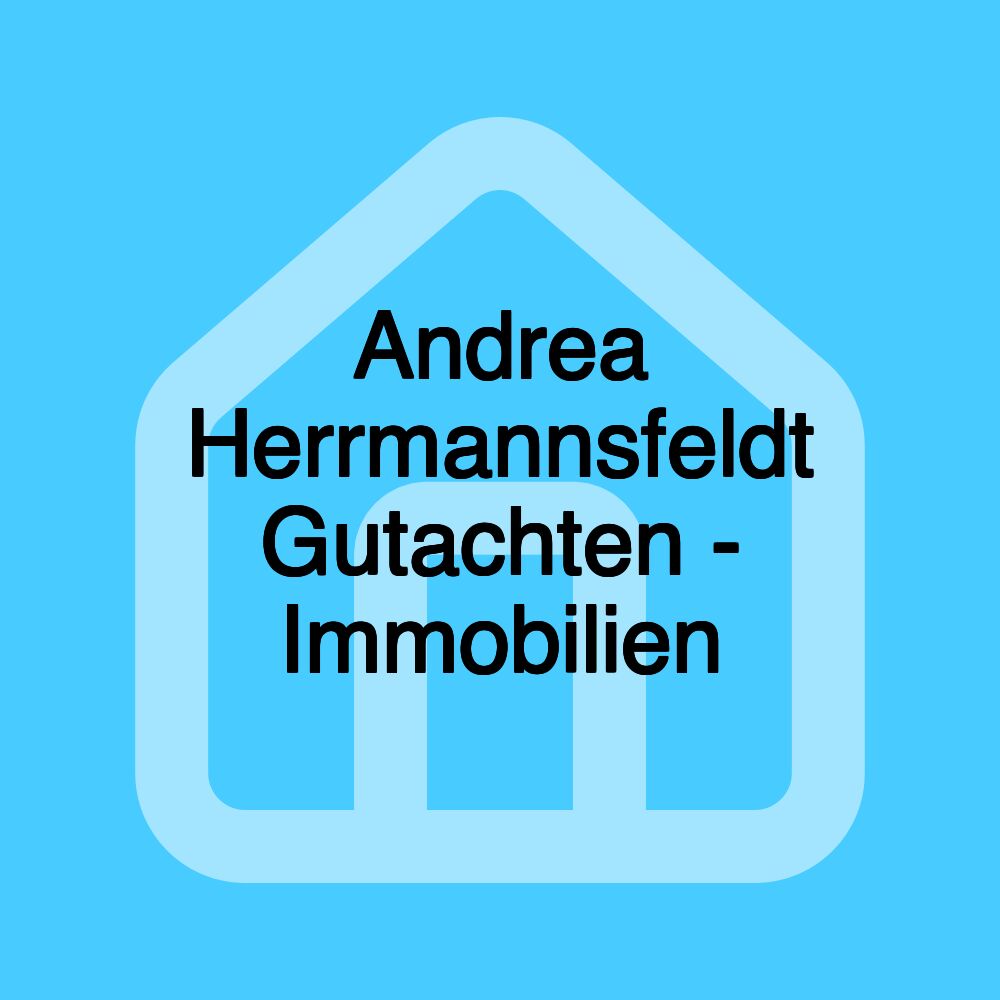 Andrea Herrmannsfeldt Gutachten - Immobilien Andrea Herrmannsfeldt Gutachten - Immobilien