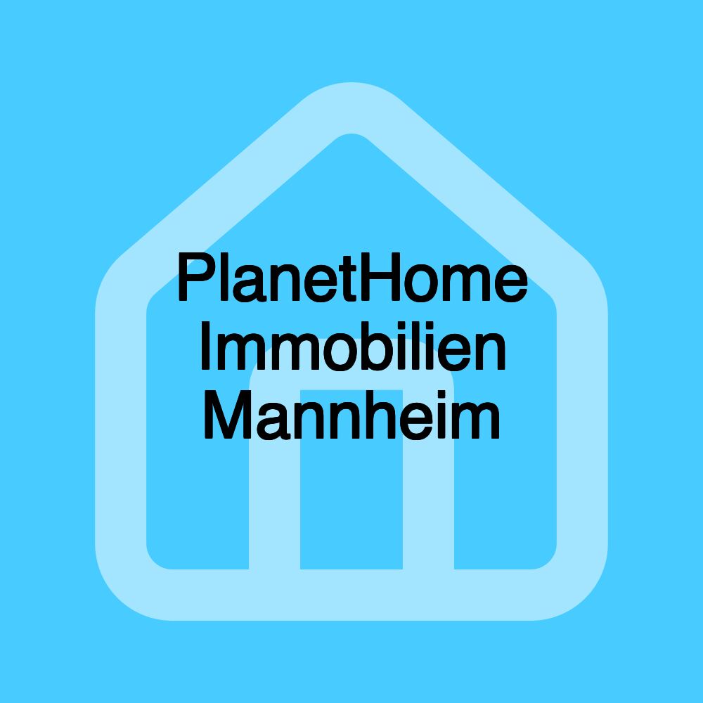 PlanetHome Immobilien Mannheim PlanetHome Immobilien Mannheim