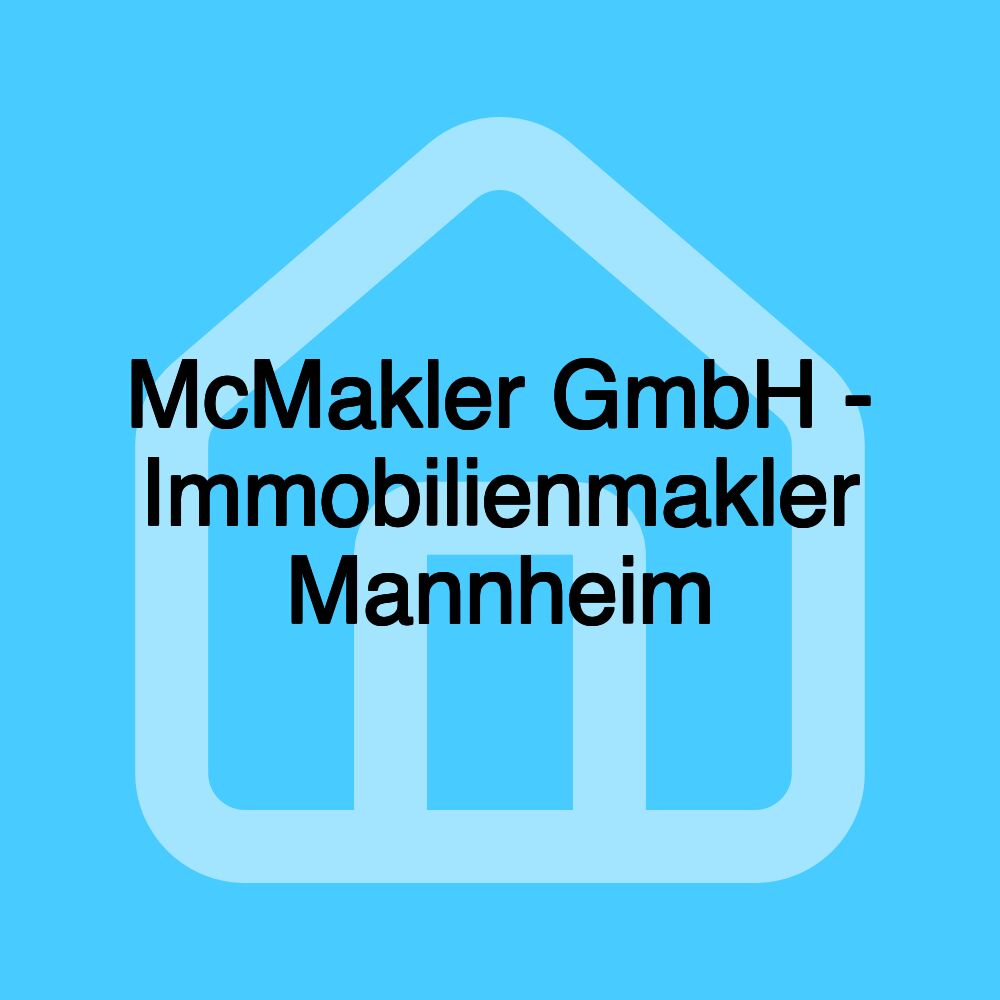 McMakler GmbH - Immobilienmakler Mannheim McMakler GmbH - Immobilienmakler Mannheim