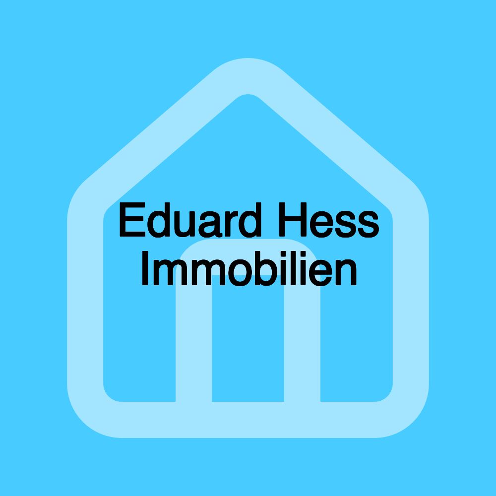 Eduard Hess Immobilien Eduard Hess Immobilien