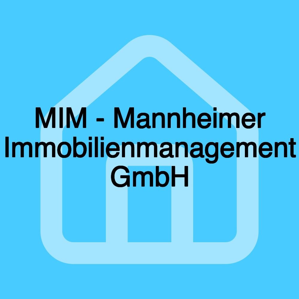 MIM - Mannheimer Immobilienmanagement GmbH MIM - Mannheimer Immobilienmanagement GmbH