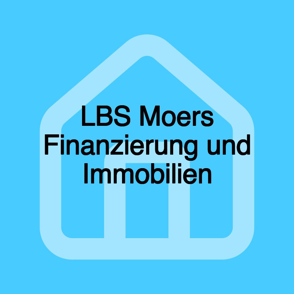 LBS Moers Finanzierung und Immobilien LBS Moers Finanzierung und Immobilien