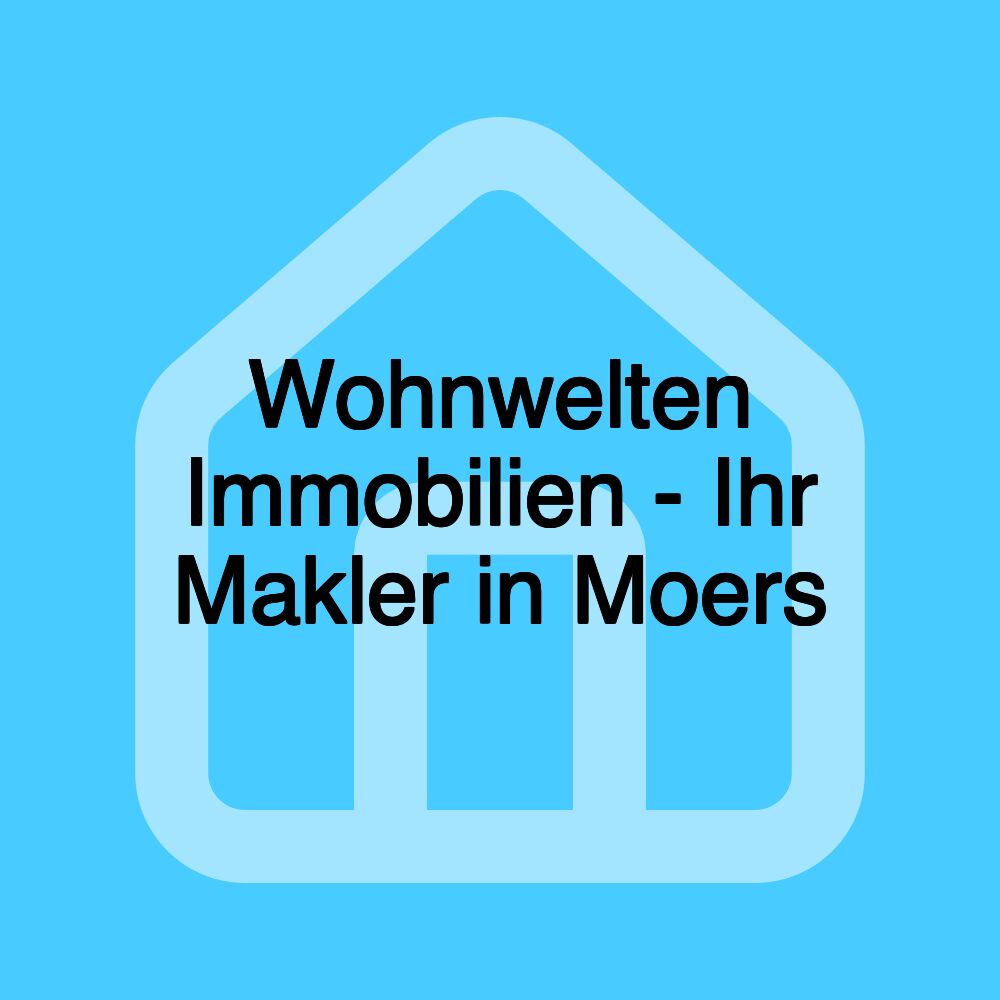 Wohnwelten Immobilien - Ihr Makler in Moers