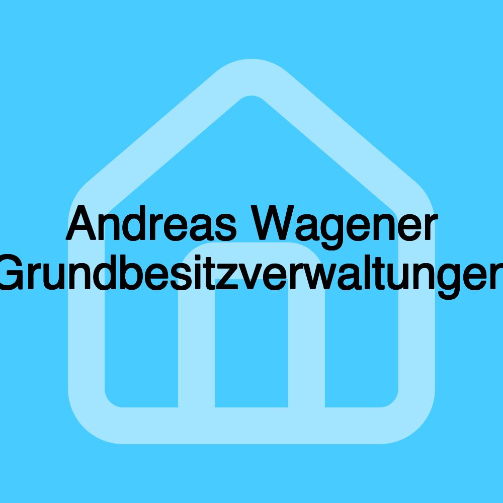 Andreas Wagener Grundbesitzverwaltungen