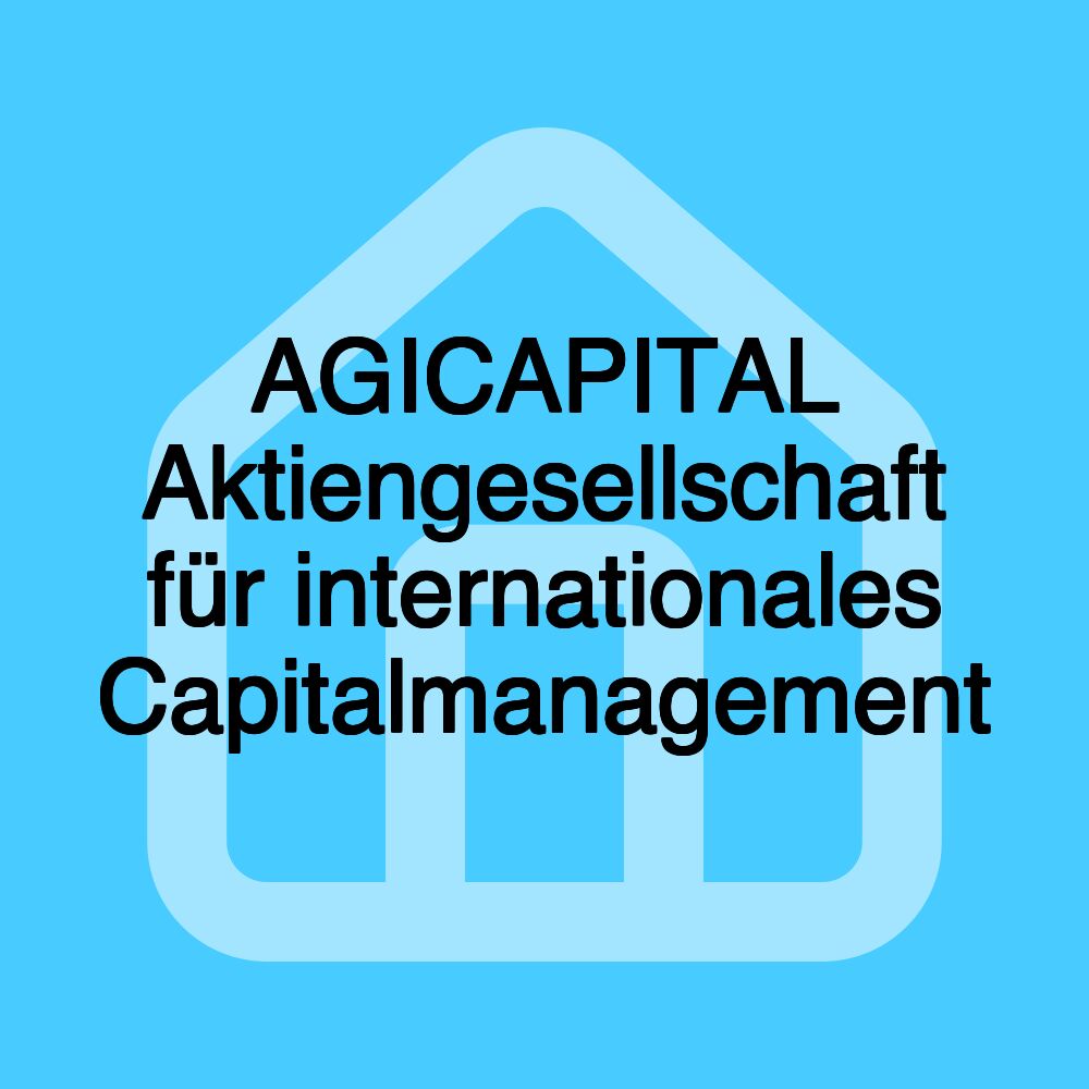 AGICAPITAL Aktiengesellschaft für internationales Capitalmanagement AGICAPITAL Aktiengesellschaft für internationales Capitalmanagement