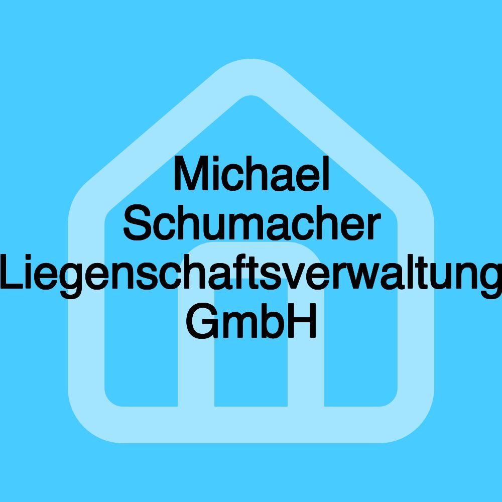 Michael Schumacher Liegenschaftsverwaltung GmbH