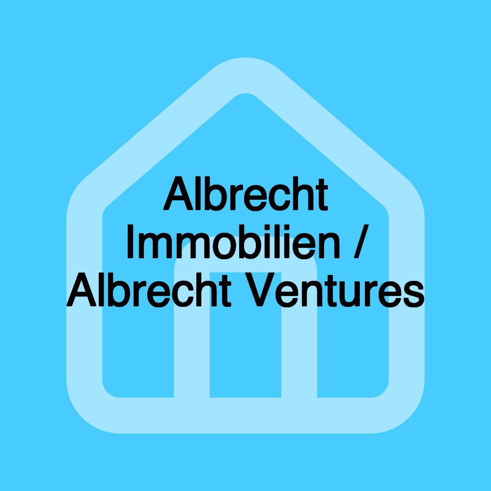 Albrecht Immobilien / Albrecht Ventures Albrecht Immobilien / Albrecht Ventures