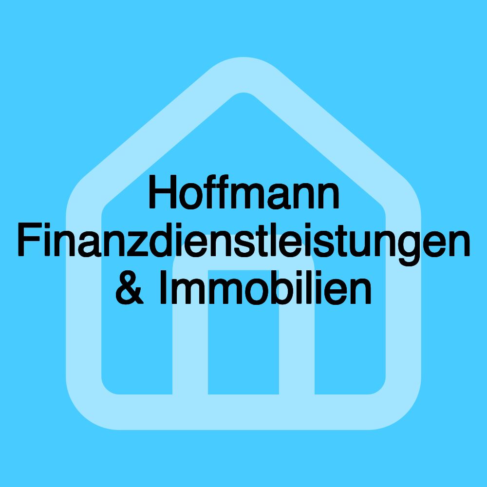 Hoffmann Finanzdienstleistungen & Immobilien Hoffmann Finanzdienstleistungen & Immobilien