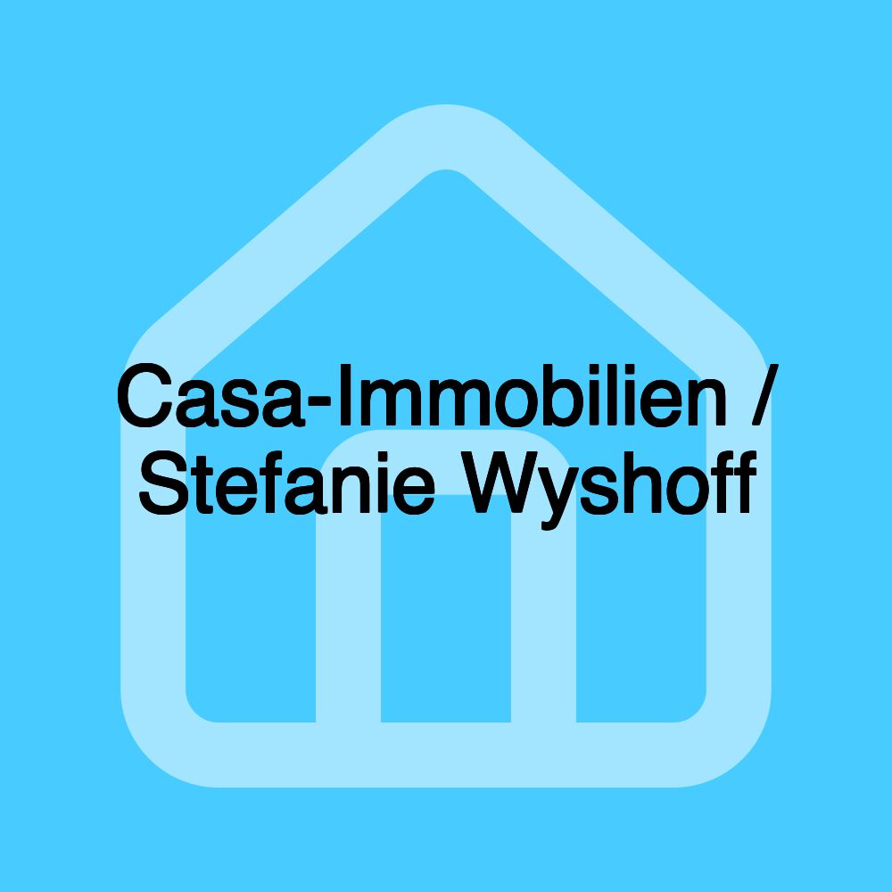 Casa-Immobilien / Stefanie Wyshoff