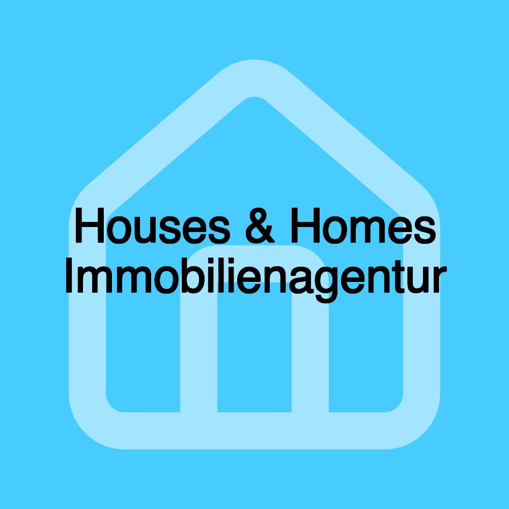 Houses & Homes Immobilienagentur Houses & Homes Immobilienagentur