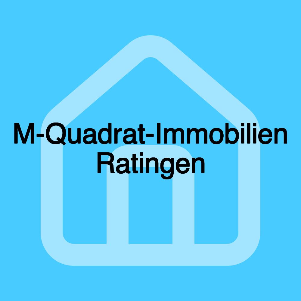 M-Quadrat-Immobilien Ratingen