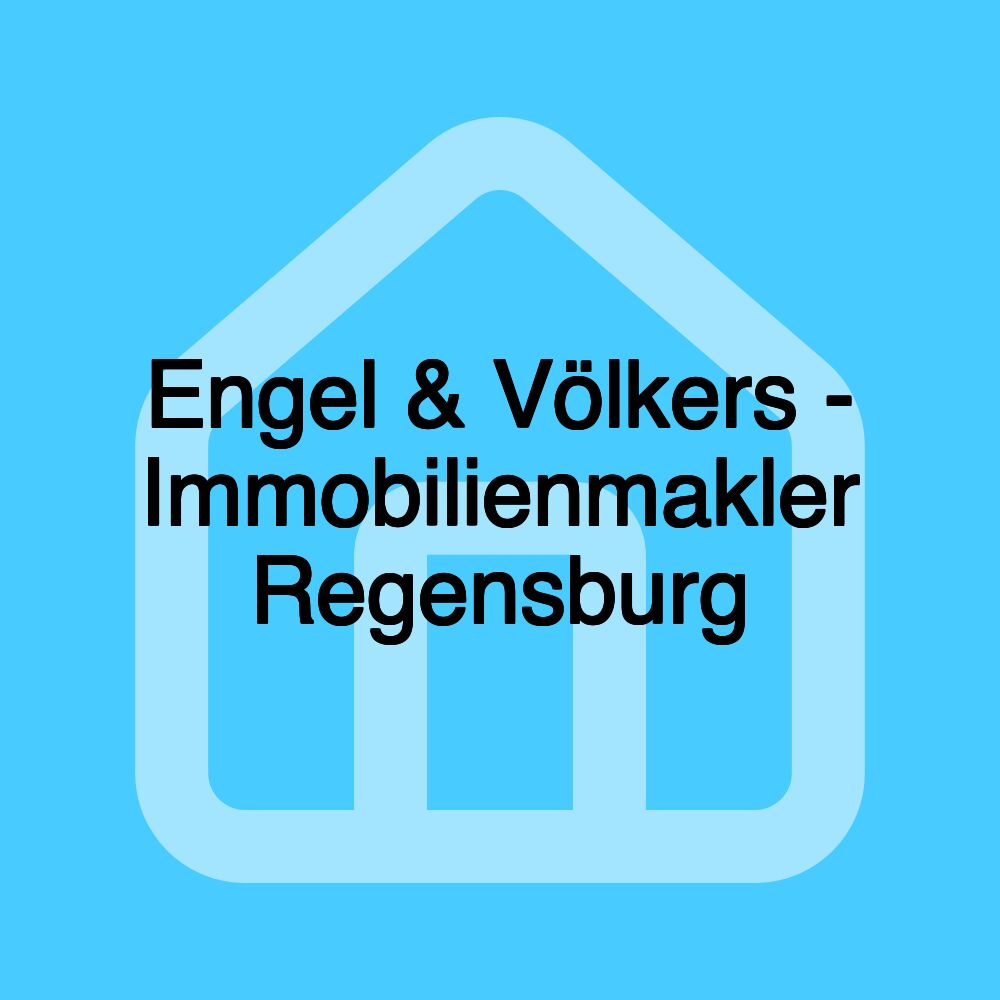 Engel & Völkers - Immobilienmakler Regensburg Engel & Völkers - Immobilienmakler Regensburg
