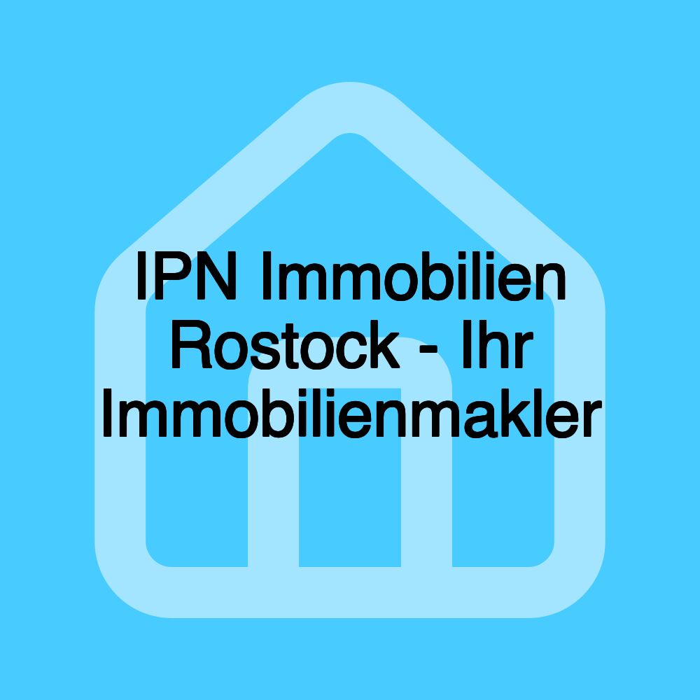 IPN Immobilien Rostock - Ihr Immobilienmakler IPN Immobilien Rostock - Ihr Immobilienmakler