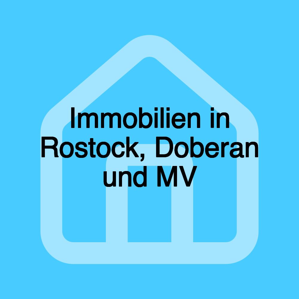 Immobilien in Rostock, Doberan und MV