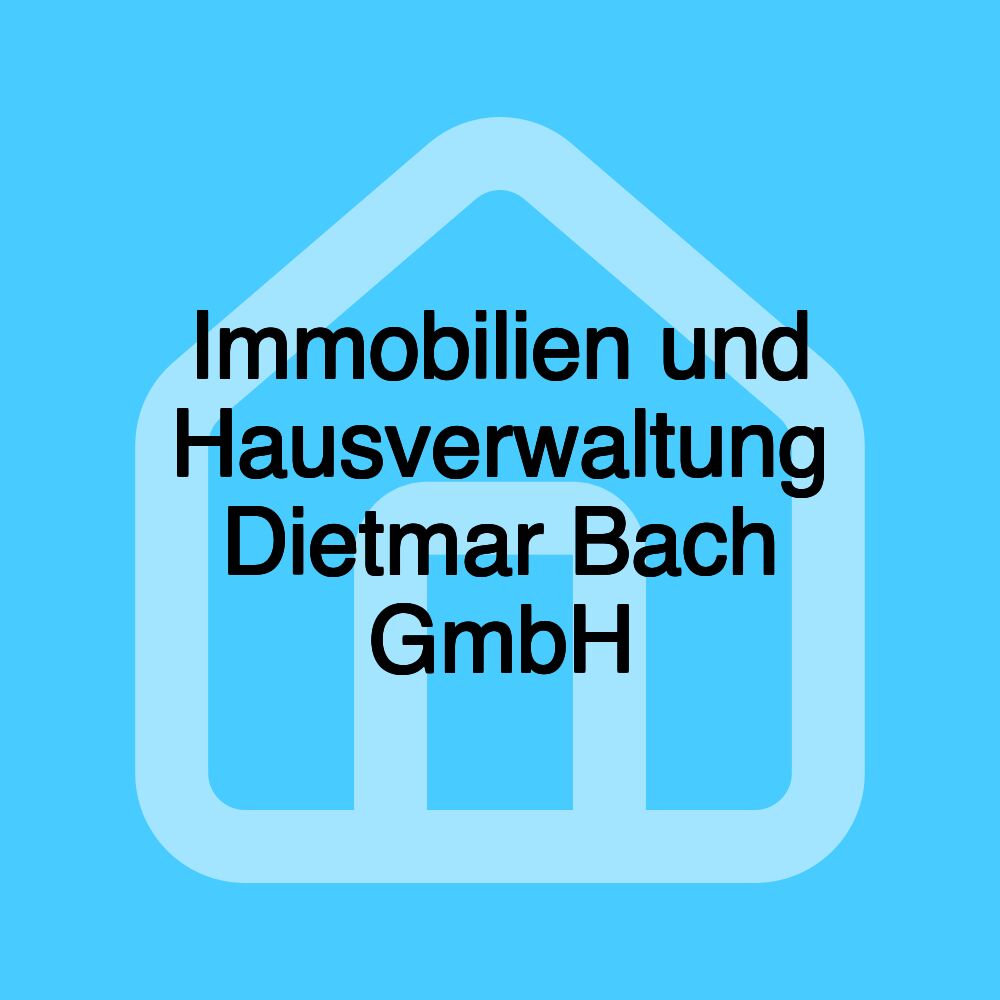 Immobilien und Hausverwaltung Dietmar Bach GmbH Immobilien und Hausverwaltung Dietmar Bach GmbH