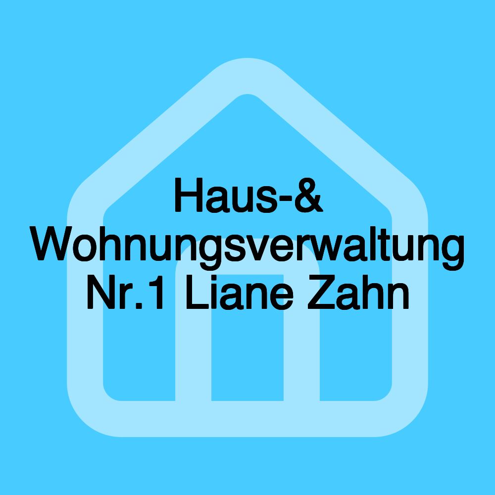 Haus-& Wohnungsverwaltung Nr.1 Liane Zahn Haus-& Wohnungsverwaltung Nr.1 Liane Zahn