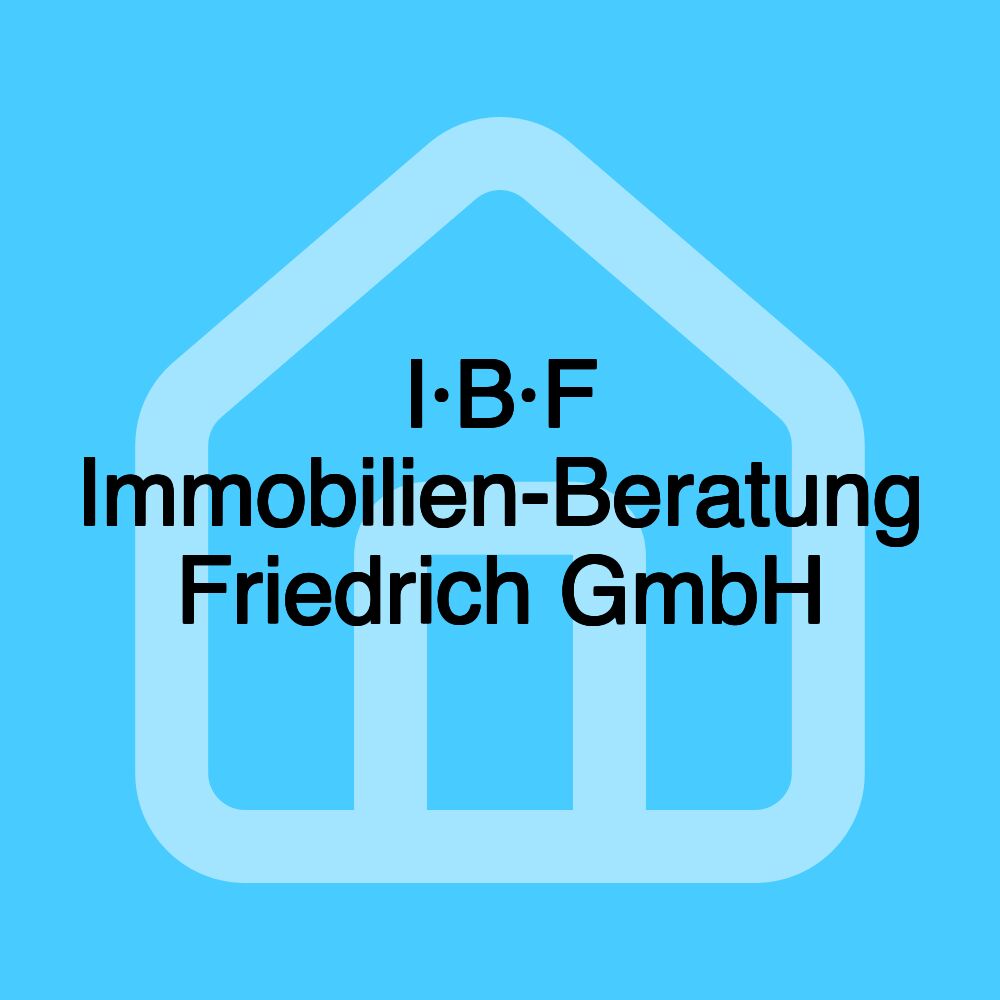 I·B·F Immobilien-Beratung Friedrich GmbH I·B·F Immobilien-Beratung Friedrich GmbH
