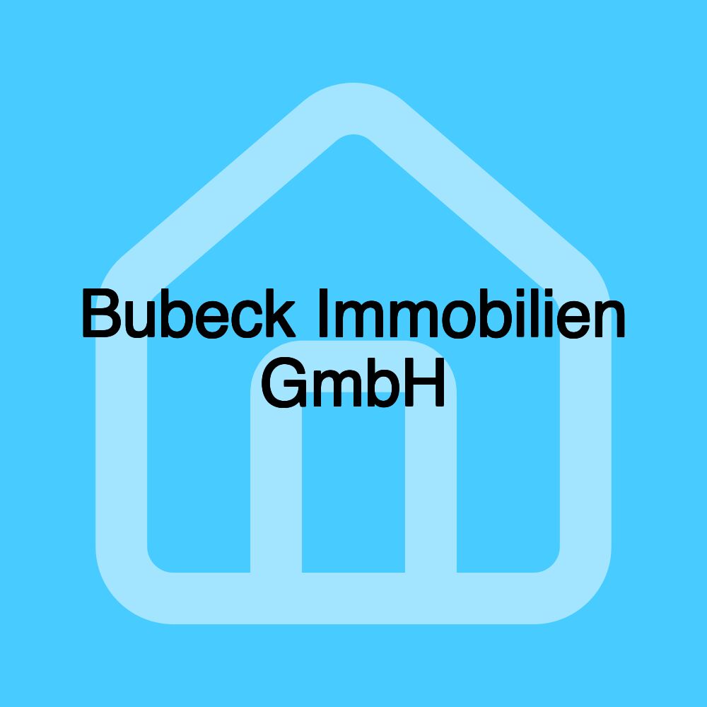 Bubeck Immobilien GmbH Bubeck Immobilien GmbH