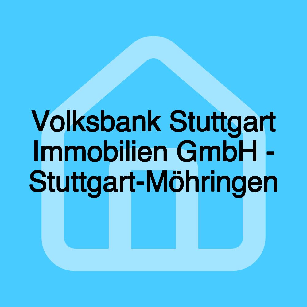 Volksbank Stuttgart Immobilien GmbH - Stuttgart-Möhringen Volksbank Stuttgart Immobilien GmbH - Stuttgart-Möhringen